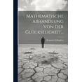 thumbnail image 1 of Mathematische Abhandlung Von Der Glückseligkeit... (Paperback), 1 of 1