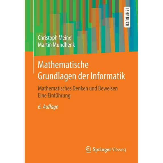 Mathematische Grundlagen Der Informatik: Mathematisches Denken Und Beweisen Eine Einführung, (Paperback)