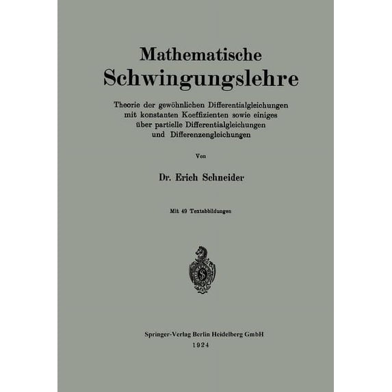 Mathematische Schwingungslehre: Theorie Der Gewöhnlichen Differentialgleichungen Mit Konstanten Koeffizienten Sowie Eini, (Paperback)