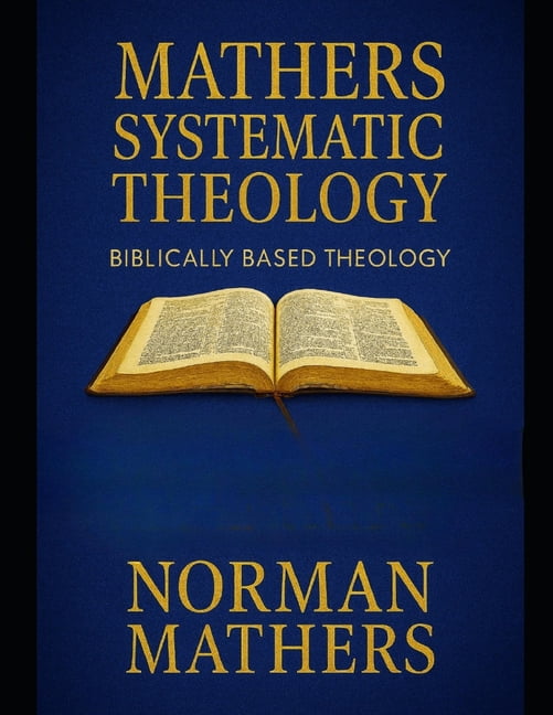 Mathers Systematic Theology Biblically Based Theology, (Paperback)
