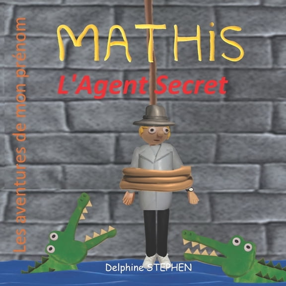 Mathis l'Agent Secret: Les aventures de mon prnom, (Paperback)