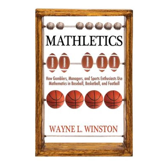 Pre-Owned Mathletics: How Gamblers, Managers, and Sports Enthusiasts Use Mathematics in Baseball, Basketball, and Football (Paperback)