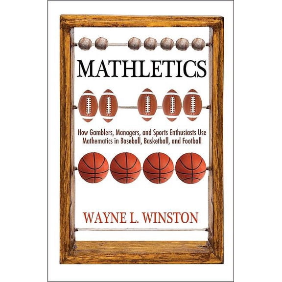 Pre-Owned Mathletics: How Gamblers, Managers, and Sports Enthusiasts Use Mathematics in Baseball, Basketball, and Football Paperback