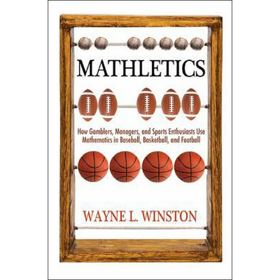 Pre-Owned Mathletics: How Gamblers, Managers, and Sports Enthusiasts Use Mathematics in Baseball, Basketball, and Football (Hardcover) 069113913X 9780691139135