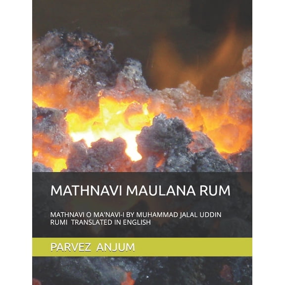 Mathnavi Maulana Rum: Mathnavi O Ma'navi-I by Muhammad Jalal Uddin Rumi Translated in English (Paperback)