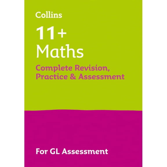 Maths Complete Revision, Practice & Assessment for GL : 11+ (Paperback)