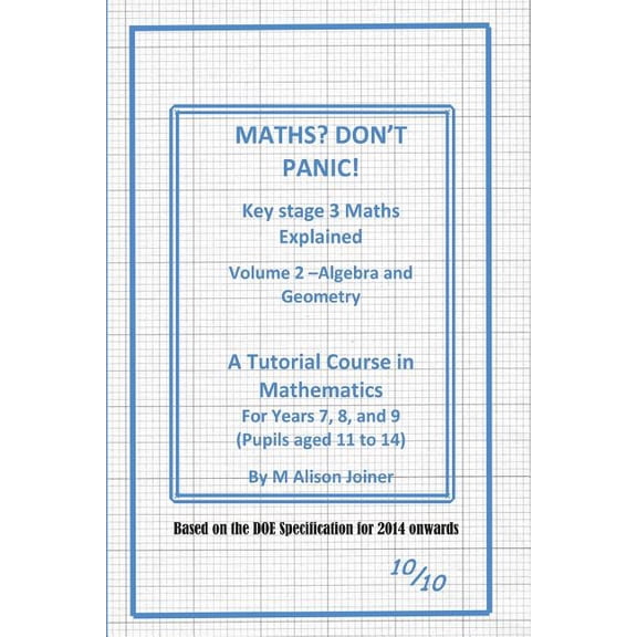 Maths? Don't Panic Maths? Don't Panic!: Algebra and Geometry, Book 2, (Paperback)