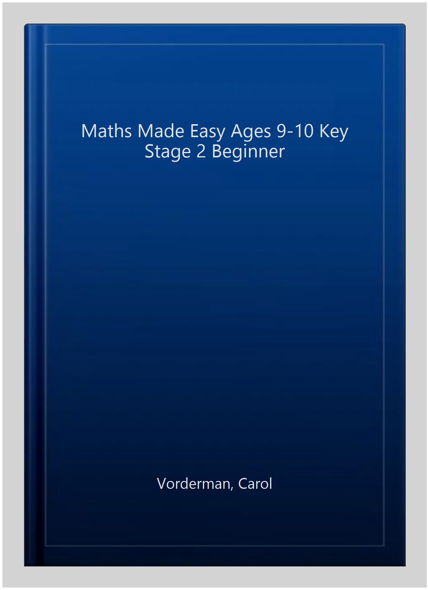 Maths Made Easy: Beginner, Ages 9-10 (Key Stage 2) Carol Vorderman ...