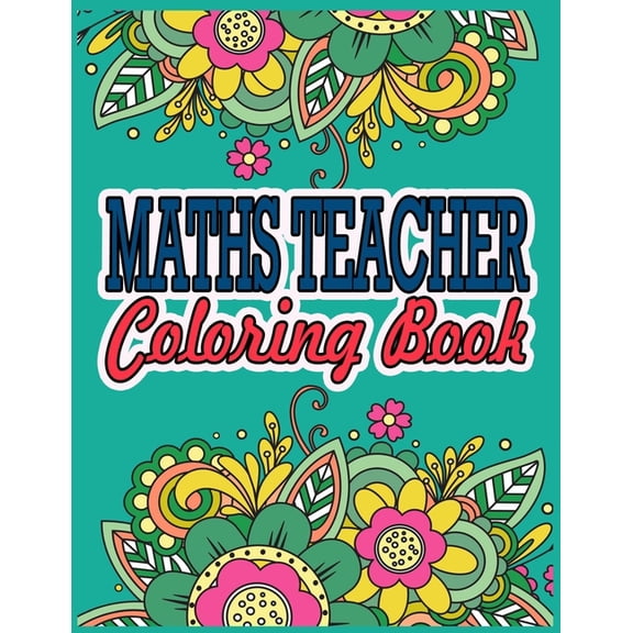 Maths Teacher Coloring Book: Maths Teacher Gifts Great Christmas & Secret Santa Present For Human Resource Personnel (Paperback)