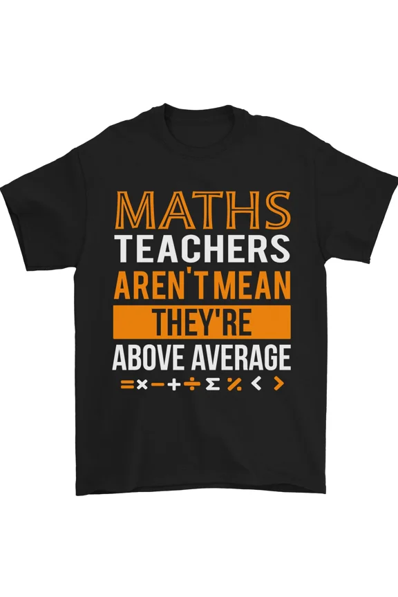 Maths Teachers Above Average Funny Teaching School Humor Art Unisex T-Shirt, up to size 5XL