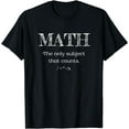 thumbnail image 1 of Maths: The only theme that counts the funny math teacher T-Shirt, 1 of 4