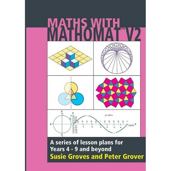 Maths With Mathomat: A series of lesson plans for years 4 to 9 and beyond (Paperback)