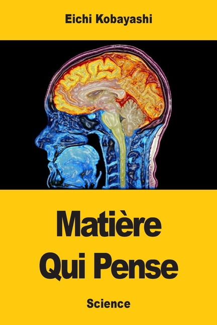 Matière Qui Pense: Le cerveau humain, dernière grande énigme de la science, (Paperback)