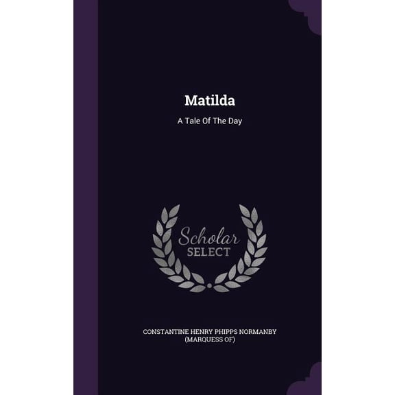 Matilda : A Tale Of The Day (Hardcover)