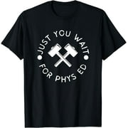 Matilda Just You Wait For Phys Ed T-Shirt