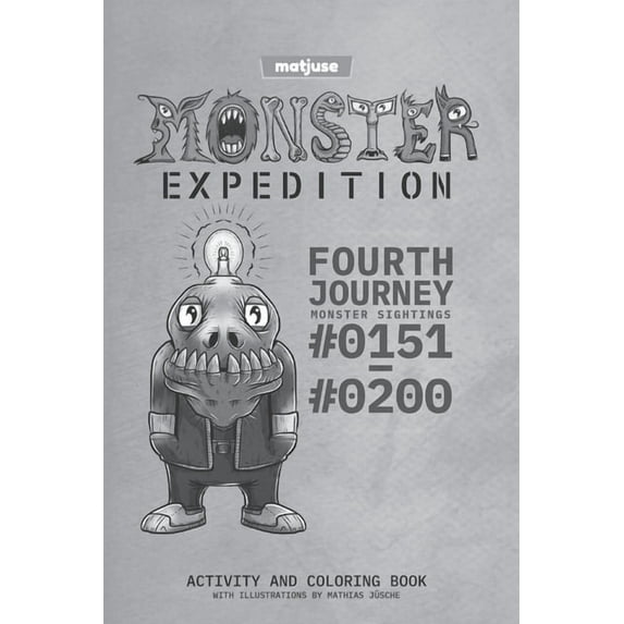 Matjuse - Monster Expedition (English) matjuse - Monster Expedition - Fourth Journey: Monster Sightings #0151 to #0200 - Activity and coloring book - With Illu, Book 4, (Paperback)