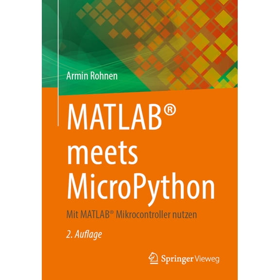Matlab(r) Meets Micropython: Mit Matlab(r) Mikrocontroller Nutzen, (Paperback)