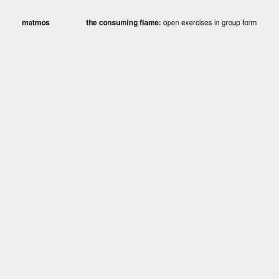 Matmos - The Consuming Flame: Open Exercises in Group Form - Music & Performance - CD