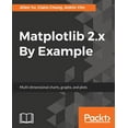 thumbnail image 1 of Matplotlib 2.x By Example: Multi-dimensional charts, graphs, and plots in Python, (Paperback), 1 of 1