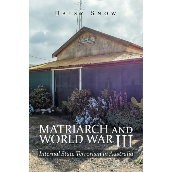 Matriarch and World War Iii : Internal State Terrorism in Australia (Paperback)