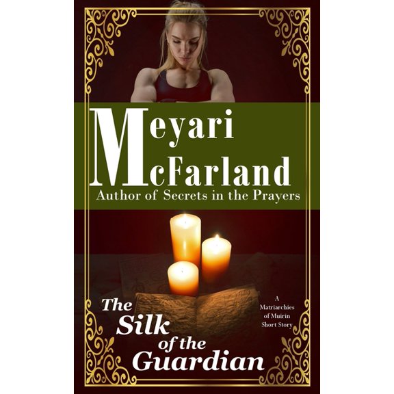 Matriarchies of Muirin The Silk of the Guardian: A Matriarchies of Muirin Short Story, Book 21, (Paperback)