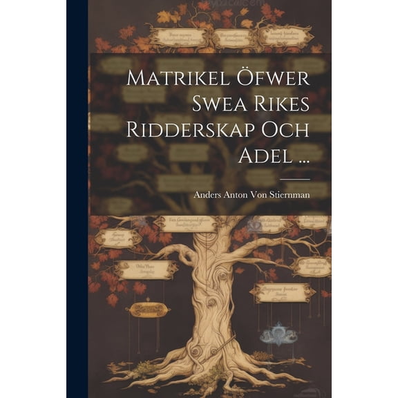 Matrikel fwer Swea Rikes Ridderskap Och Adel ... (Paperback)