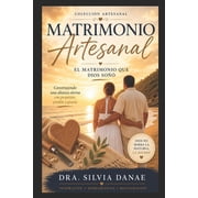 Matrimonio Artesanal El matrimonio Dios so  Construyendo una Alianza Eterna con Prop sito, Gracia y Perd n, Paperback