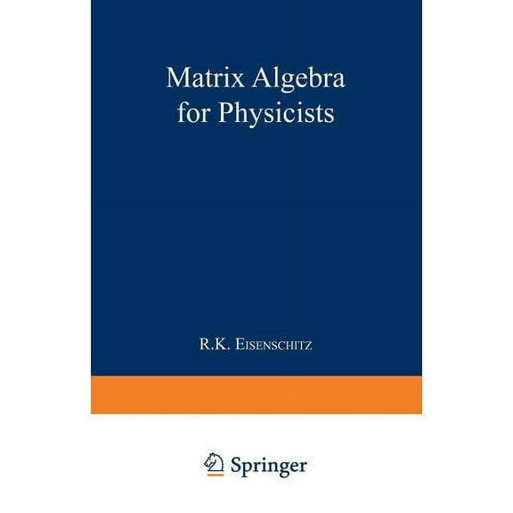 Matrix Algebra for Physicists, (Paperback)