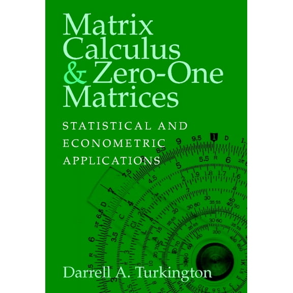Matrix Calculus and Zero-One Matrices: Statistical and Econometric Applications, (Hardcover)