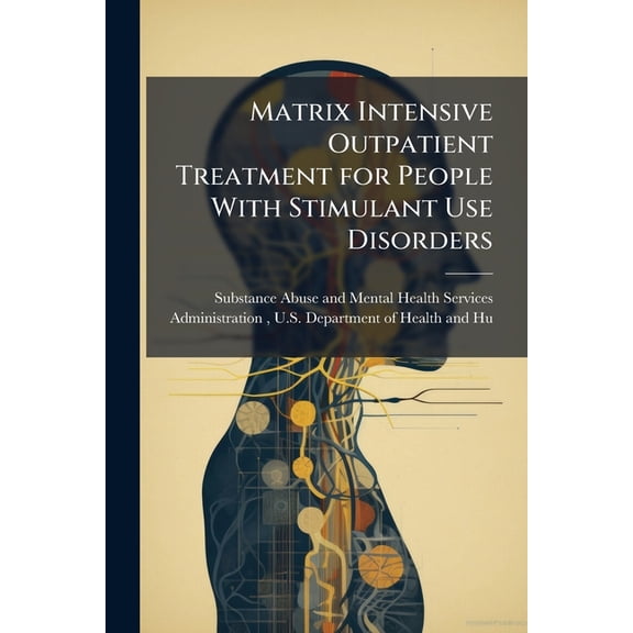 Matrix Intensive Outpatient Treatment for People With Stimulant Use Disorders, (Paperback)