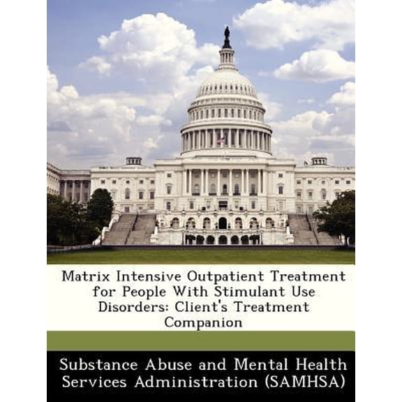 Matrix Intensive Outpatient Treatment for People with Stimulant Use Disorders: Client's Treatment Companion Paperback