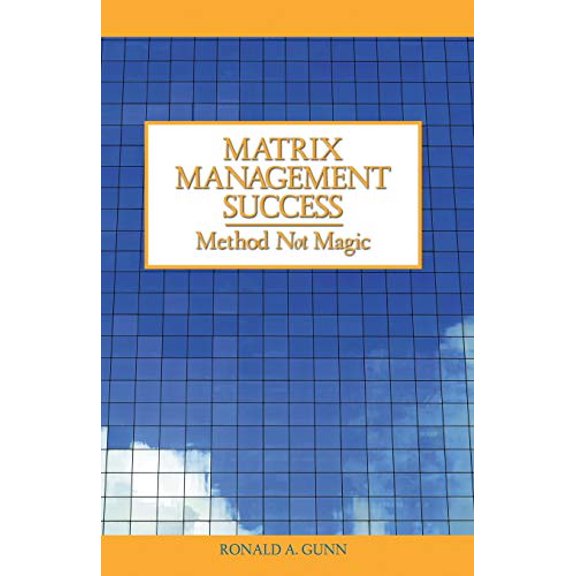 Pre-Owned Matrix Management Success: Method Not Magic (Paperback) 0741441292 9780741441294