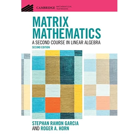 Pre-Owned Matrix Mathematics: A Second Course in Linear Algebra (Cambridge Mathematical Textbooks) 9781108837101 1108837107 Hardcover 2 edition