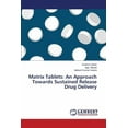 thumbnail image 1 of Matrix Tablets: An Approach Towards Sustained Release Drug Delivery (Paperback), 1 of 1