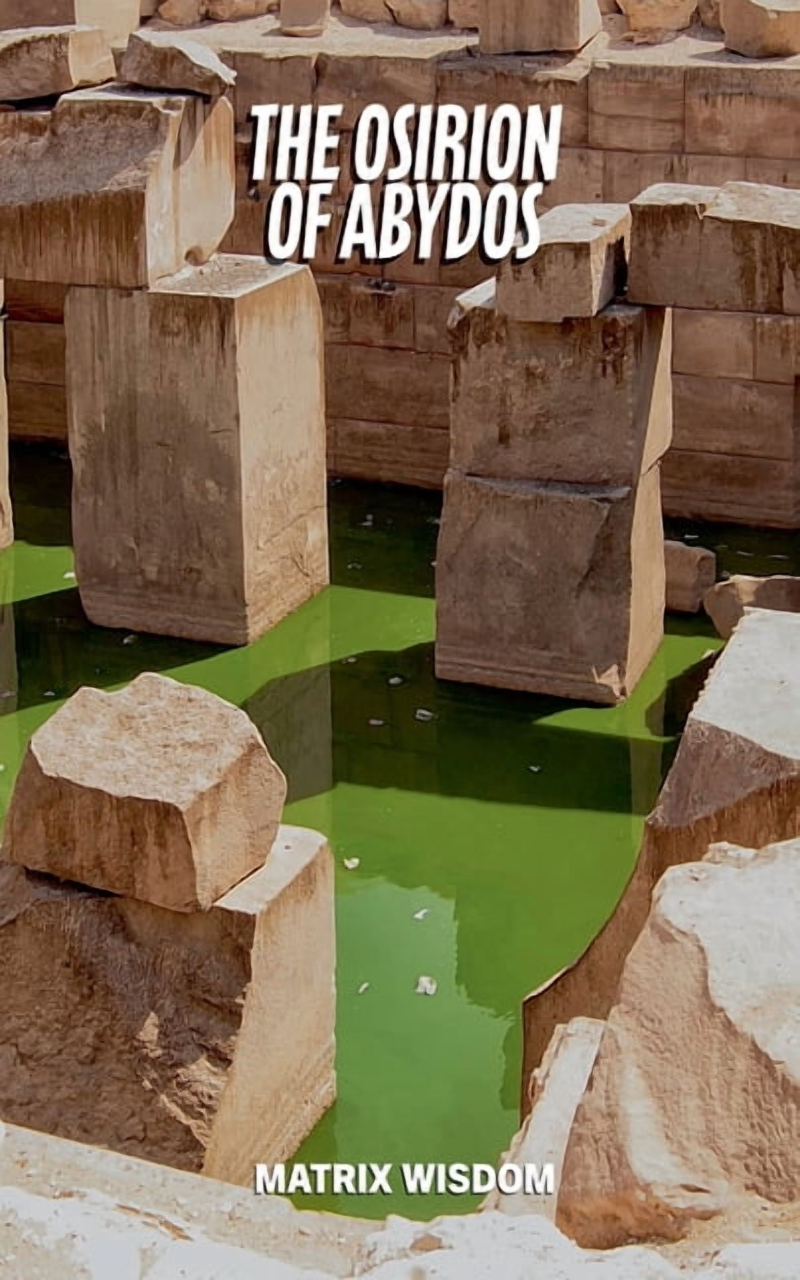 Matrix Wisdom Mysteries The Osirion of Abydos, Book 4, (Paperback)