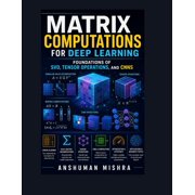 AI Concepts Using Mathematics Matrix computations for deep learning Foundations of svd tensor operations and cnns, Paperback