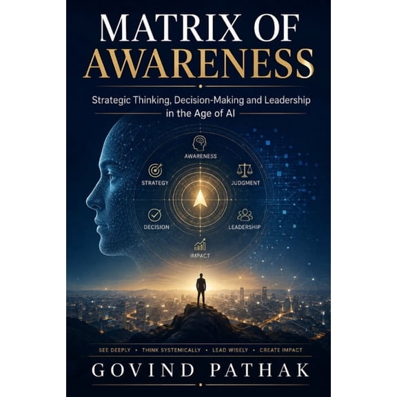 Matrix of Awareness: Strategic Thinking, Decision-Making and Leadership in the Age of AI, (Paperback)
