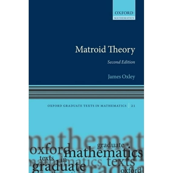 Oxford Graduate Texts in Mathematics: Matroid Theory (Hardcover)