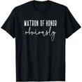 Matron Matron Of Honor Obviously Bachelorette Bride Proposal Cute T-Shirt ...
