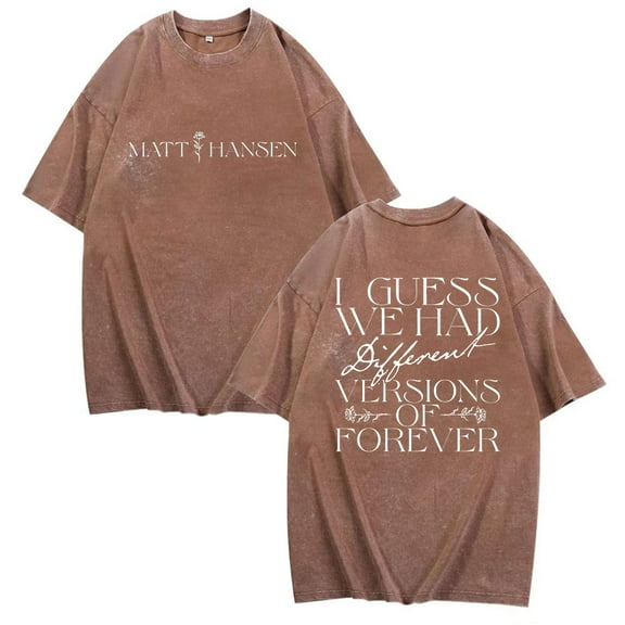 Matt Hansen Versions of Forever Washed Cotton T-shirt Short Sleeve Crewneck Women Men Fashion Tee