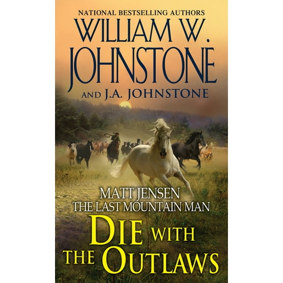 Matt Jensen/Last Mountain Man Die with the Outlaws, Book 11, (Paperback)