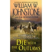 Matt Jensen/Last Mountain Man Die with the Outlaws, Book 11, Paperback