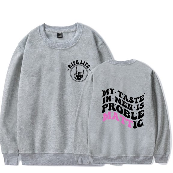Matt Rife Crew Neck Sweatshirt My Taste In Men Is Problem Popular Graphic Print Crew Neck Unisex Trendy Casual Streetwear Sweatshirt