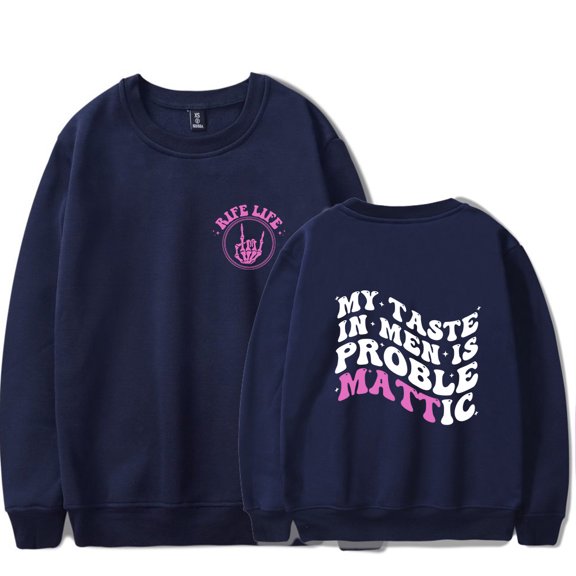 Matt Rife Crew Neck Sweatshirt My Taste In Men Is Problem Popular Graphic Print Crew Neck Unisex Trendy Casual Streetwear Sweatshirt