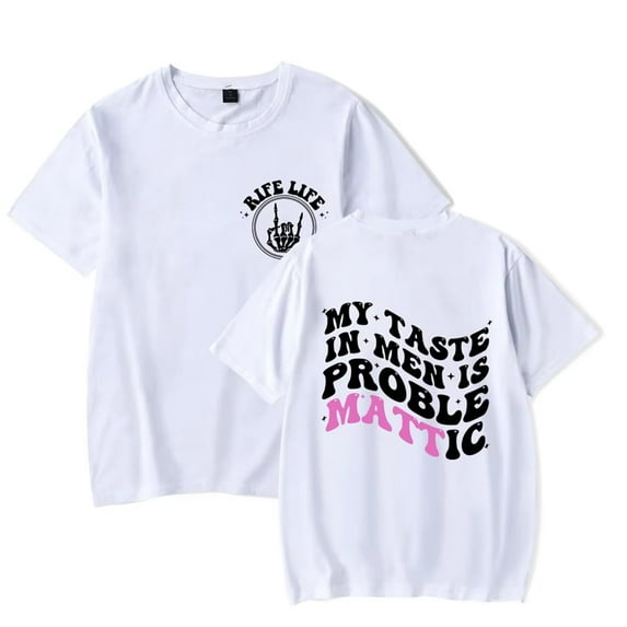 Matt Rife My Taste In Men Is Problemattic Crewneck Short Sleeve Fashion Casual T - Shirt for Men and Women