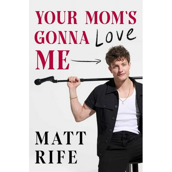 Matt Rife: Your Mom's Gonna Love Me (Hardcover)