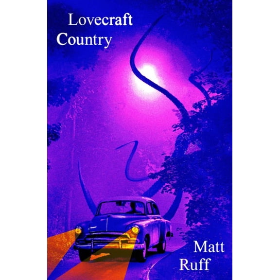 Matt Ruff: Lovecraft Country: A Novel (Paperback)