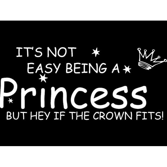 Matte White 22" x 9.5" Not easy being a Princess.... Vinyl Wall Art Home Decor Decal Sticker