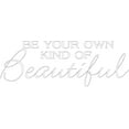 thumbnail image 1 of Matte White 22" x8" Decaltor Be Your Own Kind Of Beautiful Quotes Sayings Words Art Decor Lettering Vinyl Wall Art Inspirational Uplifting, 1 of 1