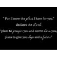 thumbnail image 1 of Matte White 53" x 22" Matte White 53" x 22" "For I know the plans i have for you," declares the Lord..... Vinyl Wall Art Home Decor Decal Sticker, 1 of 1